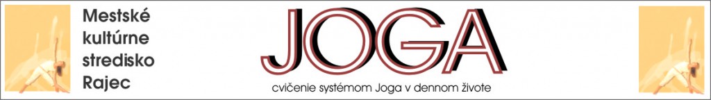 MsKS Rajec pripravuje krúžok JOGA - cvičenie systémom Joga v dennom živote