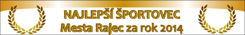 Mesto Rajec, Komisia ŠKŠ pri MZ Rajec a MsKS Rajec vás pozývajú na slávnostné vyhlásenie Najlepší športovec Mesta Rajec za rok 2014