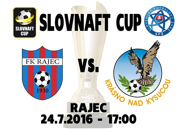 1. kolo Slovenský pohár – Slovnaft Cup: FK Rajec  (V. liga sk. A-SsFZ)  vs. TJ Tatran Krásno nad Kysucou (TIPOS III.liga skupina STRED-SsFZ) v nedeľu 24.7.2016
