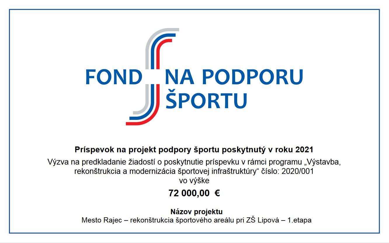 Fond na podporu športu - Príspevok na projekt podpory športu poskytnutý v roku 2021: Názov projektu: Mesto Rajec – rekonštrukcia športového areálu pri ZŠ Lipová – 1. etapa (JPG)